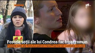 Fostele soții ale lui Condrea, front comun pentru custodia fetiţei ex-proprietarului Hexi Pharma care ar urma să ajungă în plasament (VIDEO)