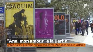 Zi mare pentru filmul românesc! Pelicula "Ana, mon amour" se vede astăzi pe marile ecrane de la Berlin (VIDEO)
