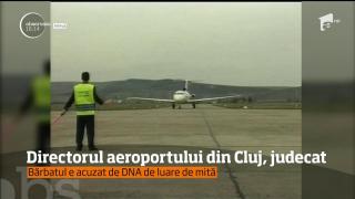 Directorul aeroportului din Cluj e cercetat de DNA, fiind acuzat de luare de mită