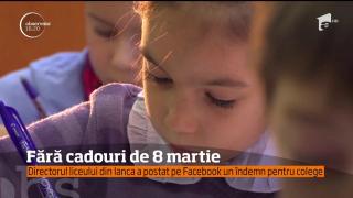 ”Fără cadouri pentru profesori de 1 şi 8 Martie”. E îndemnul surprinzător, pentru elevi, al unui director de liceu din Brăila