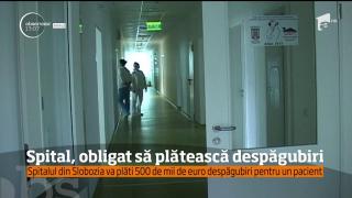 Spitalul Judeţean din Slobozia trebuie să plătească 500.000 DE EURO despăgubiri pentru un pacient (VIDEO)