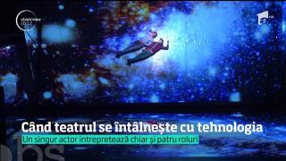 Când teatrul se întâlneşte cu tehnologia, iese spectacol