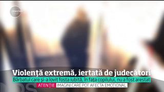 Violenţă extremă, IERTATĂ de judecători. Încă o lovitură pentru femeia bătută de fostul iubit, chiar în faţa copilului lor