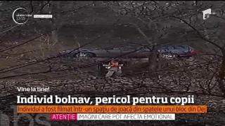 Panică într-un cartier din Dej! Un individ periculos îi face pe părinţi să nu-şi mai lasă copii afară, la joacă