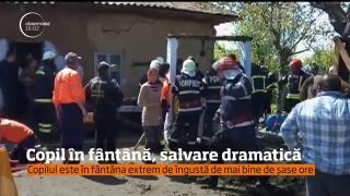 Un copil de aproape doi ani, căzut în fântâna din curtea casei. Micuţul stă în puţul îngust de peste 6 ore!