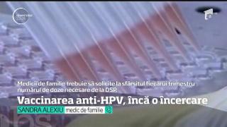 Vaccinarea anti-HPV, încă o încercare! Medicii de familie au reluat înscrierile pentru comandarea serului