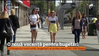 Veşti bune pentru bugetari! Minivacanţa de la începutul lui iunie ar putea însemna cinci zile libere (VIDEO)