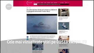 Cele mai vizualizate știri pe Observator.TV din 12 iunie 2017