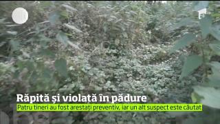 O femeie din Suceava a fost bătută şi violată de cinci tineri. Au luat-o cu forţa din faţa casei şi au dus-o în pădure, unde i-au sfâşiat hainele