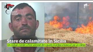 Român arestat în Sicilia, prins că dădea foc unor vreascuri pe un câmp. Stare de urgenţă pe insulă în urma incendiilor de vegetaţie!