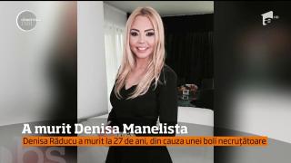 Denisa Răducu s-a stins din viaţă din cauza unei boli descoperite mult prea târziu. Artista a încercat tot ce-i omeneste posibil pentru a se vindeca