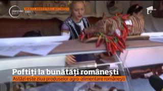 Bunătăţile româneşti se vând în târguri, prin toată ţara. Este ziua produselor agro-alimentare autohtone