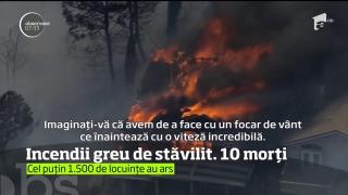 Este stare de urgenţă în California! Incendiile de vegetaţie au provocat deja moartea a 10 oameni şi au produs pagube imense