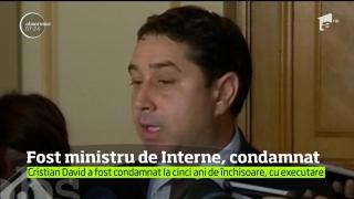 Fostul ministru de Interne, Cristian David, condamnat la 5 ani de închisoare cu executare de magistraţii Curţii Supreme