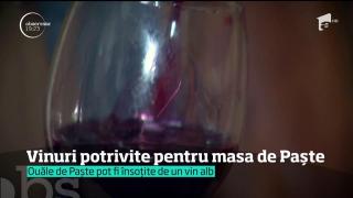 Vinuri potrivite pentru masă de Paște, în funcţie de meniul ales de sărbători