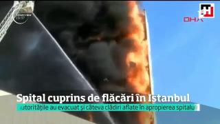 Incendiu de proporţii într-un spital din centrul Istanbulului
