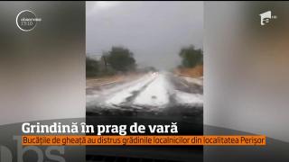 Grindină în prag de vară, în localitatea Perișor, Gorj