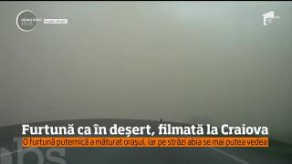 Furtună ca în deșert, filmată la Craiova. Localnicii au filmat fenomenul asemănător furtunilor de nisip