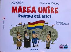 Istoria românilor, scrisă pe înțelesul copiilor: ”Marea Unire pentru cei mici”, de Ana Iorga și de Filip Iorga