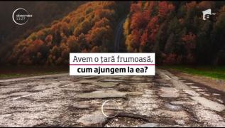 Avem o țară frumoasă, cum ajungem la ea? Avem destinații de vis și drumuri de coșmar