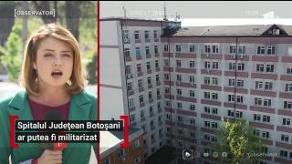 Spitalul Județean Botoșani ar putea fi militarizat