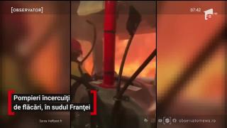 Pompieri încercuiți de flăcări, în sudul Franței