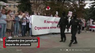 Lukaşenko ține jurnaliștii departe de proteste