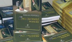 Răsvan Popescu, lansare de excepţie a volumului de proză "Omul orchestră: Un jurnal altfel"
