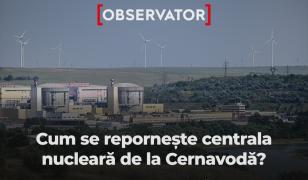 Cum se repornește centrala nucleară de la Cernavodă?