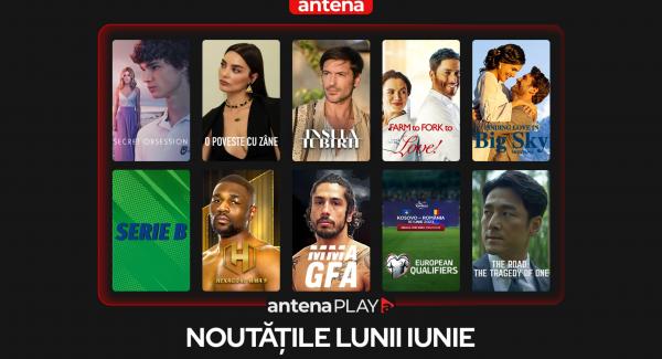 Noutățile lunii iunie în AntenaPLAY