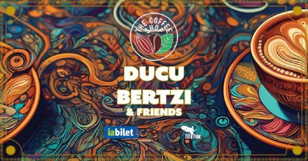 Joi, 24 octombrie, Ducu Bertzi susţine un concert în The Coffee Shop Constituţiei, din Bucureşti