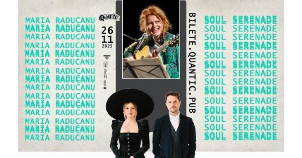 Maria Răducanu & Soul Serenade susţin un concert miercuri, 26 noiembrie 2025, în Quantic Pub din Bucureşti