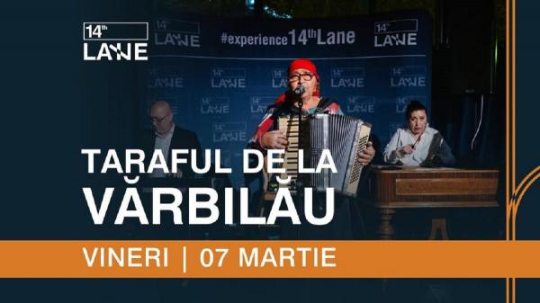 Taraful de la Vărbilău susţine un concert vineri, 7 martie, în 14TH LANE din Bucureşti