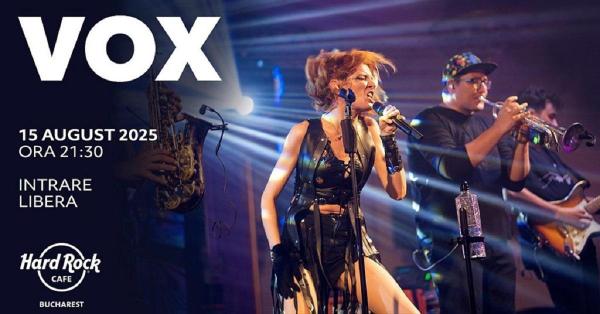 Trupa Vox susţine un concert vineri, 15 august, la Hard Rock Cafe din Bucureşti