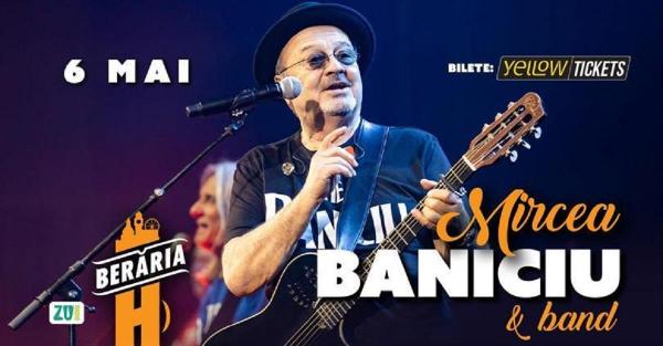 Mircea Baniciu susţine un concert miercuri, 6 mai, în Berăria H din Bucureşti