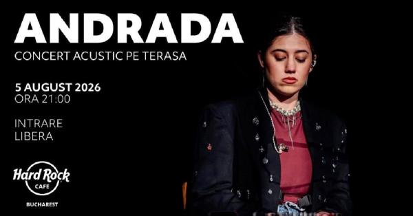 Andrada susţine un concert miercuri, 5 august, în Hard Rock Cafe din Bucureşti