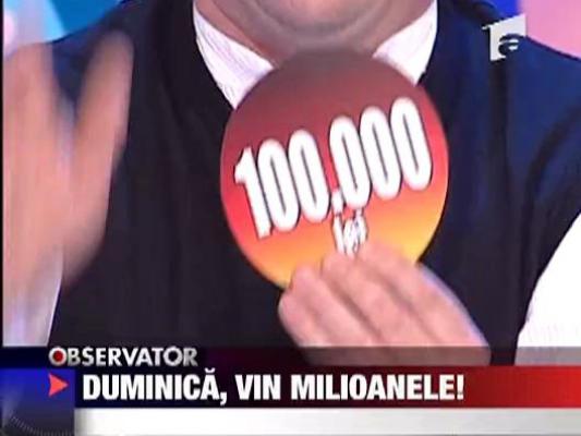 Duminica, vin milioanele