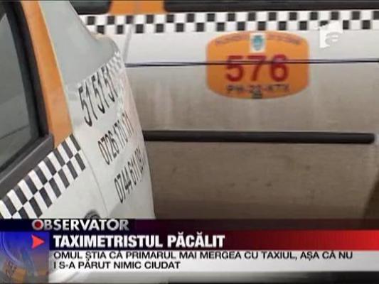 Taximetrist, pacalit de “primar”