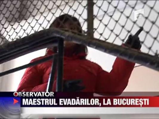 Maestrul evadarilor, la Bucuresti