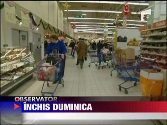 Fara supermarketuri deschise in zilele de duminica
