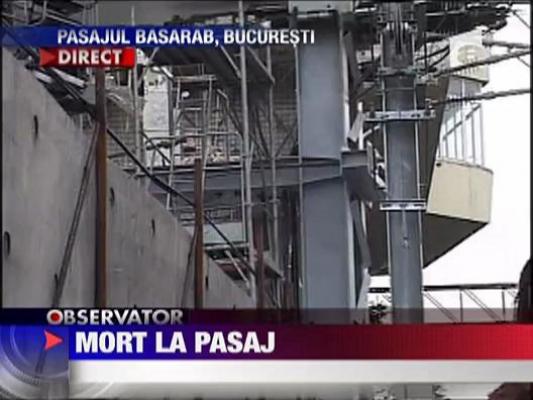 A murit pe santierul de la Pasajul Basarab