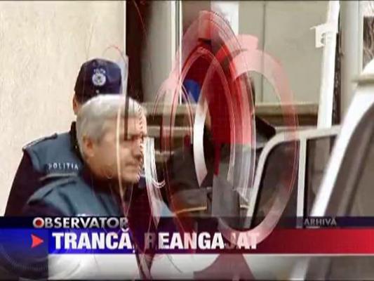 Tranca, reangajat