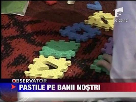 Pastile pe banii nostri