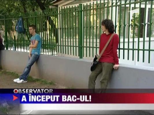 A inceput BAC-ul