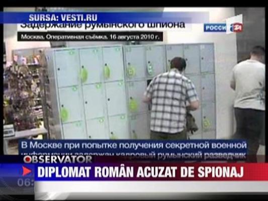 Diplomat roman acuzat de spionaj in Rusia