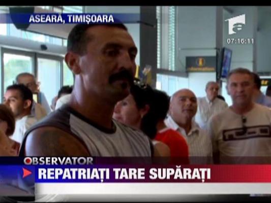 Repatriati foarte suparati