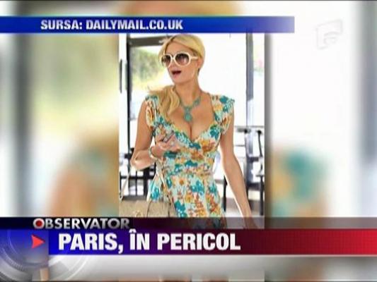 Paris Hilton, in pericol