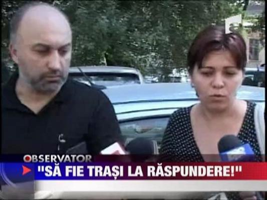 "Sa fie trasi la raspundere!"