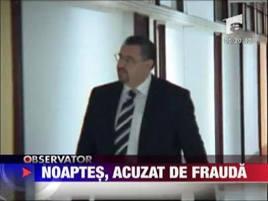 Noaptes, acuzat de frauda