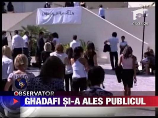 Ghadafi si-a ales publicul